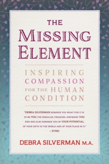The Missing Element : Inspiring Compassion for the Human Condition, Paperback Book The Missing Element : Inspiring Compassion for the Human Condition, Paperback Book
