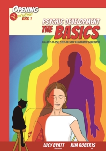 Psychic Development the Basics : An Easy to Use Step-by-Step Illustrated Guidebook, Paperback / softback Book Psychic Development the Basics : An Easy to Use Step-by-Step Illustrated Guidebook, Paperback / softback Book