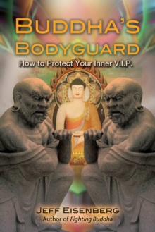 Buddha's Bodyguard : How to Protect Your Inner V.I.P., Paperback / softback Book Buddha's Bodyguard : How to Protect Your Inner V.I.P., Paperback / softback Book