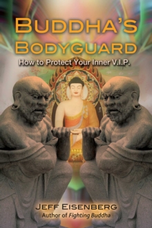 Buddha's Bodyguard : How to Protect Your Inner V.I.P.