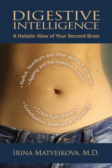 Digestive Intelligence : A Holistic View of Your Second Brain