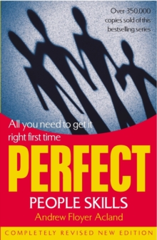Perfect People Skills : All You Need to Get it Right First Time, Paperback Book Perfect People Skills : All You Need to Get it Right First Time, Paperback Book