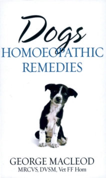 Dogs: Homoeopathic Remedies, Paperback / softback Book Dogs: Homoeopathic Remedies, Paperback / softback Book