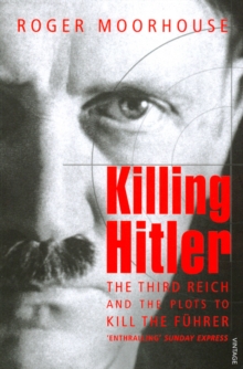 Killing Hitler : The Third Reich and the Plots Against the Fuhrer, Paperback Book Killing Hitler : The Third Reich and the Plots Against the Fuhrer, Paperback Book