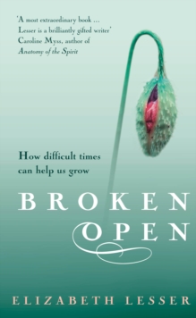 Broken Open : How difficult times can help us grow