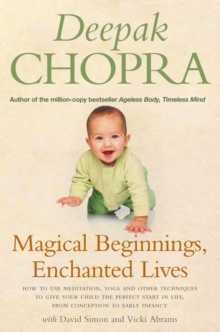 Magical Beginnings, Enchanted Lives : How to Use Meditation, Yoga and Other Techniques to Give Your Child the Perfect Start in Life, from Conception to Early, Paperback Book Magical Beginnings, Enchanted Lives : How to Use Meditation, Yoga and Other Techniques to Give Your Child the Perfect Start in Life, from Conception to Early, Paperback Book