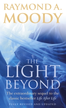 The Light Beyond : The extraordinary sequel to the classic Life After Life