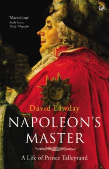 Napoleon's Master : A Life of Prince Talleyrand