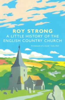 A Little History Of The English Country Church, Paperback / softback Book A Little History Of The English Country Church, Paperback / softback Book