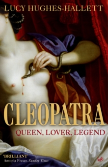 Cleopatra : Queen, Lover, Legend, Paperback / softback Book Cleopatra : Queen, Lover, Legend, Paperback / softback Book