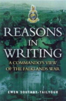 Reasons in Writing : Commando's View of the Falklands War, Paperback / softback Book Reasons in Writing : Commando's View of the Falklands War, Paperback / softback Book