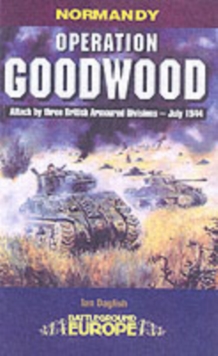 Operation Goodwood : Battleground, Paperback Book Operation Goodwood : Battleground, Paperback Book