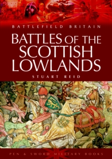Battles of the Scottish Lowlands, Paperback / softback Book Battles of the Scottish Lowlands, Paperback / softback Book