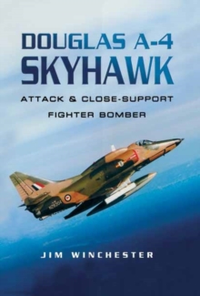 Douglas A-4 Skyhawk : Attack and Close-support Fighter Bomber, Hardback Book Douglas A-4 Skyhawk : Attack and Close-support Fighter Bomber, Hardback Book