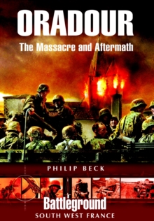 Oradour : The Massacre and Aftermath, Paperback Book Oradour : The Massacre and Aftermath, Paperback Book