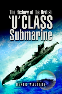 The History of the British U Class Submarine, Hardback Book The History of the British U Class Submarine, Hardback Book