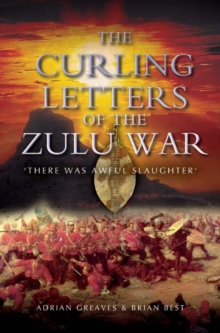 The Curling Letters of the Zulu War : There Was Awful Slaughter, Paperback Book The Curling Letters of the Zulu War : There Was Awful Slaughter, Paperback Book