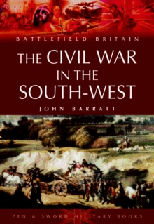 Civil War in South-west England, The: 1642-1646, Paperback / softback Book Civil War in South-west England, The: 1642-1646, Paperback / softback Book