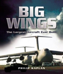 Big Wings: the Largest Aircraft Ever Built, Hardback Book Big Wings: the Largest Aircraft Ever Built, Hardback Book