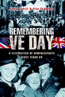 VE Day, A Day to Remember : A Celebration of Reminiscences Sixty Years On, Hardback Book VE Day, A Day to Remember : A Celebration of Reminiscences Sixty Years On, Hardback Book