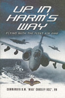 Up in Harm's Way: Flying With the Fleet Air Arm