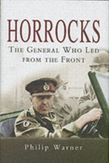 Horrocks, The General Who Led from the Front, Hardback Book Horrocks, The General Who Led from the Front, Hardback Book