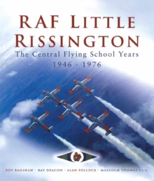 RAF Little Rissington : The Central Flying School, 1946 - 1976, Hardback Book RAF Little Rissington : The Central Flying School, 1946 - 1976, Hardback Book