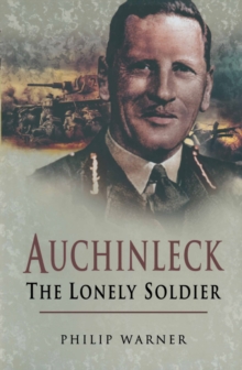 Auchinleck : The Lonely Soldier, Hardback Book Auchinleck : The Lonely Soldier, Hardback Book