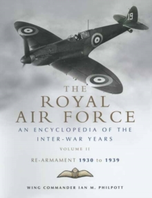The Royal Air Force History : Royal Air Force, An Encyclopaedia of the Inter-War Years v. 2, Hardback Book The Royal Air Force History : Royal Air Force, An Encyclopaedia of the Inter-War Years v. 2, Hardback Book