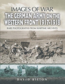 German Army on the Western Front 1917-1918 (Images of War Series), Paperback / softback Book German Army on the Western Front 1917-1918 (Images of War Series), Paperback / softback Book