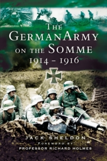 The German Army on the Somme 1914-1916, Paperback Book The German Army on the Somme 1914-1916, Paperback Book