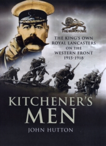 Kitchener's Men : The King's Own Royal Lancasters on the Western Front 1915-1918, Hardback Book Kitchener's Men : The King's Own Royal Lancasters on the Western Front 1915-1918, Hardback Book