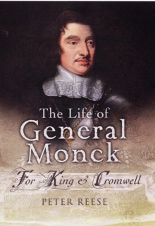 The Life of General George Monck : For King and Cromwell, Hardback Book The Life of General George Monck : For King and Cromwell, Hardback Book