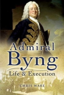 Admiral Byng: Life and Execution, Hardback Book Admiral Byng: Life and Execution, Hardback Book