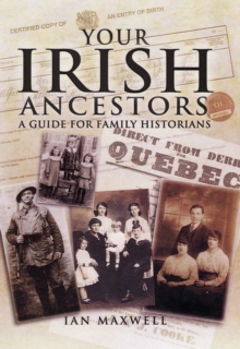 Your Irish Ancestors : A Guide for the Family Historian, Paperback Book Your Irish Ancestors : A Guide for the Family Historian, Paperback Book