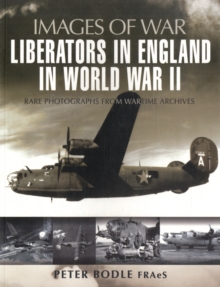 Liberators in England in World War II : Rare Photographs from Wartime Archives, Paperback Book Liberators in England in World War II : Rare Photographs from Wartime Archives, Paperback Book