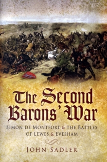 The Second Barons' War : Simon De Montfort and the Battles of Lewes and Evesham, Hardback Book The Second Barons' War : Simon De Montfort and the Battles of Lewes and Evesham, Hardback Book