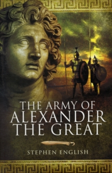 The Army of Alexander the Great, Hardback Book The Army of Alexander the Great, Hardback Book