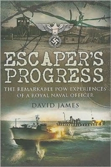 Escaper's Progress : The Remarkable POW Experiences of a Royal Naval Officer, Hardback Book Escaper's Progress : The Remarkable POW Experiences of a Royal Naval Officer, Hardback Book