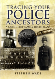 Tracing Your Police Ancestors : A Guide to Family Historians, Paperback Book Tracing Your Police Ancestors : A Guide to Family Historians, Paperback Book
