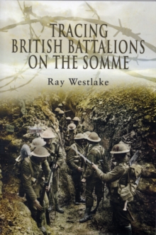 Tracing British Battalions on the Somme, Paperback Book Tracing British Battalions on the Somme, Paperback Book