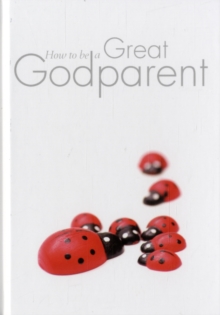 How to be a Great Godparent, Paperback Book How to be a Great Godparent, Paperback Book