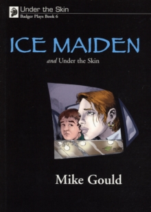 Under the Skin : Badger Plays for KS3 Ice Maiden and Under the Skin Bk. 6, Paperback Book Under the Skin : Badger Plays for KS3 Ice Maiden and Under the Skin Bk. 6, Paperback Book