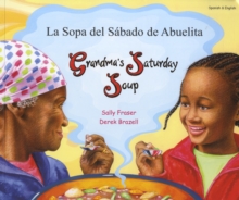 Grandma's Saturday Soup in Spanish and English, Paperback / softback Book Grandma's Saturday Soup in Spanish and English, Paperback / softback Book
