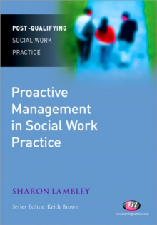 Proactive Management in Social Work Practice, Paperback / softback Book Proactive Management in Social Work Practice, Paperback / softback Book