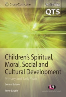 Children's Spiritual, Moral, Social and Cultural Development : Primary and Early Years