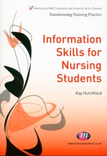 Information Skills for Nursing Students, Paperback / softback Book Information Skills for Nursing Students, Paperback / softback Book