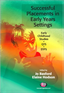 Successful Placements in Early Years Settings, Paperback / softback Book Successful Placements in Early Years Settings, Paperback / softback Book