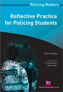Reflective Practice for Policing Students, Paperback / softback Book Reflective Practice for Policing Students, Paperback / softback Book