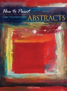 How to Paint Abstracts, Paperback Book How to Paint Abstracts, Paperback Book